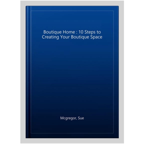 Pre-Owned Boutique Home : 10 Steps to Creating Your Boutique Space
