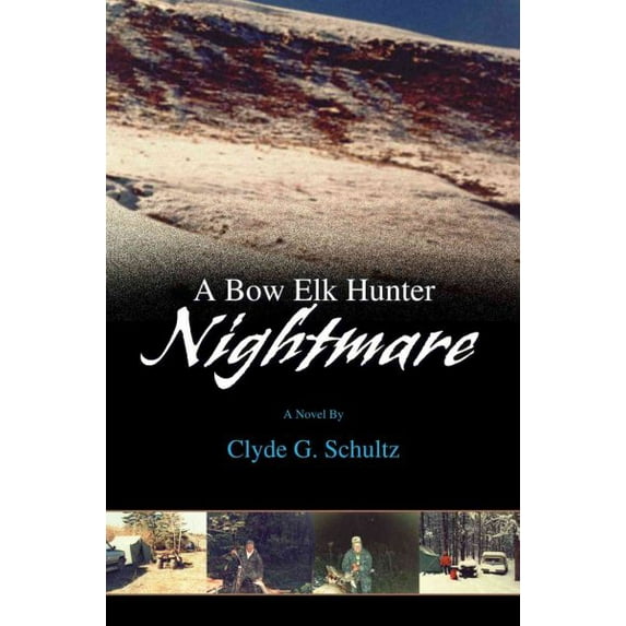 A Bow Elk Hunter Nightmare (Paperback)