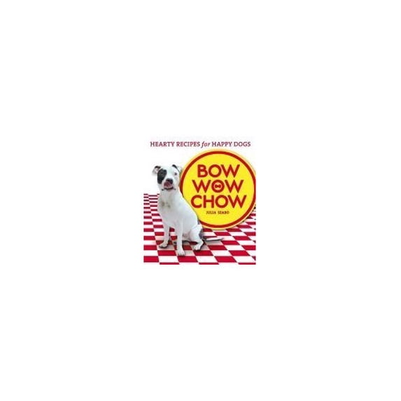 Pre-Owned Bow Wow Chow: Hearty Recipes for Happy Dogs (Paperback) 1840729775 9781840729771