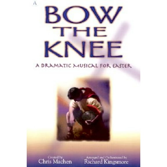 Pre-Owned Bow the Knee: A Dramatic Musical for Easter (Paperback) 0834172550 9780834172555
