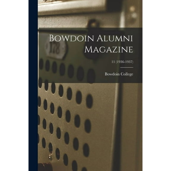Bowdoin Alumni Magazine; 11 (1936-1937), (Paperback)