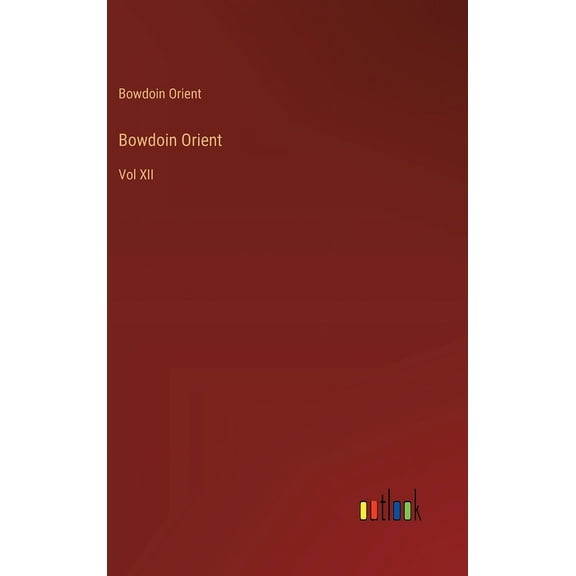 Bowdoin Orient: Vol XII (Hardcover)