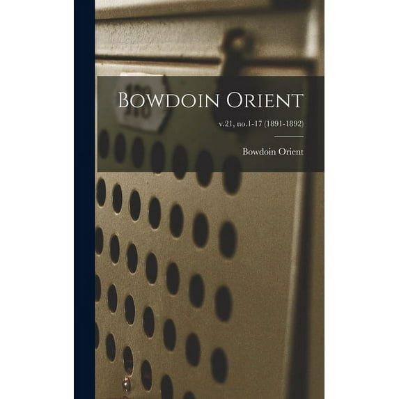 Bowdoin Orient; v.21, no.1-17 (1891-1892), (Hardcover)