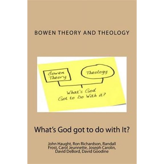 Bowen Theory and Theology : What's God Got to Do With It?
