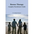 thumbnail image 1 of Bowen Therapy - Complete Practitioner's Guide (Paperback), 1 of 1