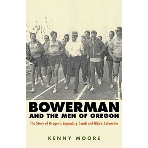 Pre-Owned Bowerman and the Men of Oregon : The Story of Oregon's Legendary Coach and Nike's Co-Founder