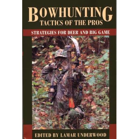 Pre-Owned Bowhunting Tactics of the Pros: Strategies for Deer and Big Game (Paperback) 1585745898 9781585745890