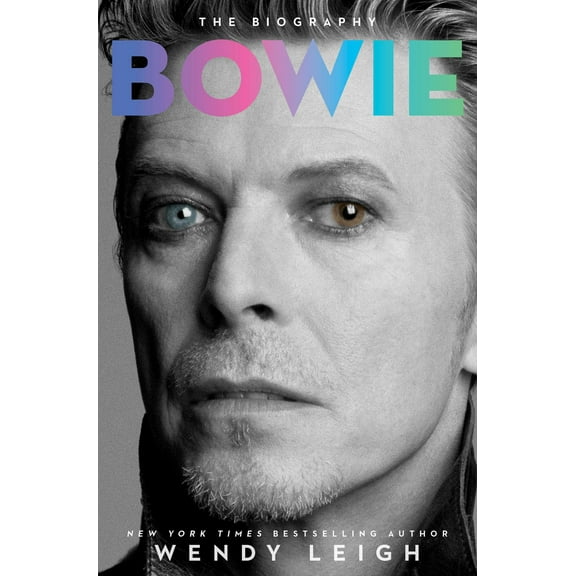 Bowie: The Biography by Wendy Leigh