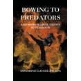 thumbnail image 1 of Bowing To Predators: A Memoir On Abuse Hidden In Tradition, (Paperback), 1 of 1