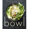 thumbnail image 1 of Bowl: Vegetarian Recipes for Ramen, Pho, Bibimbap, Dumplings, and Other One-Dish Meals, (Paperback), 1 of 1
