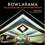 Bowlarama The Architecture of Mid-Century Bowling, Hardcover
