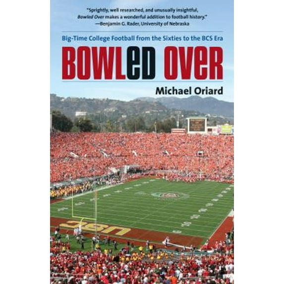 Pre-Owned Bowled Over: Big-Time College Football from the Sixties to the BCS Era (Paperback) 1469617544 9781469617541