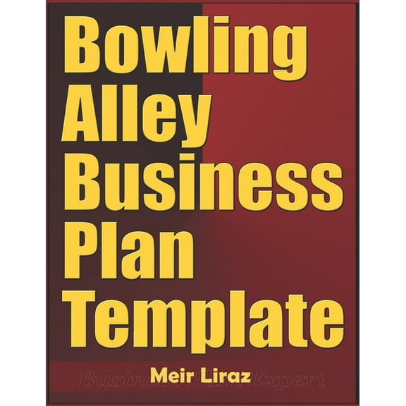 Bowling Alley Business Plan Template (Paperback) by Meir Liraz