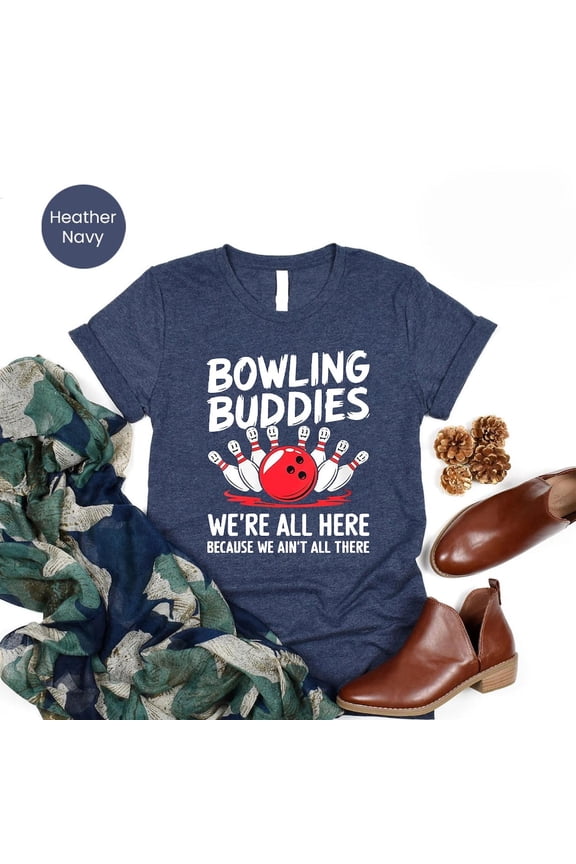 Bowling Buddies Shirt - Team Bowling Tee - “We’re All Here Because We Ain’t All There” Quote - Kelly Green Unisex Shirt SWEATSHIRT All Size S-5XL