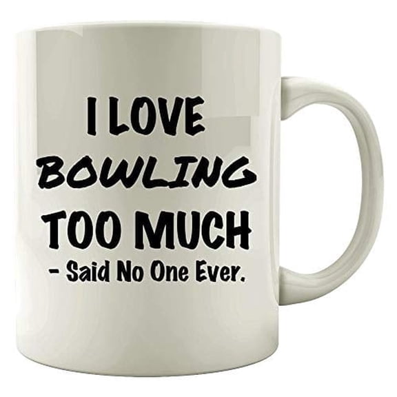 Bowling 11 oz Coffee Mug - I Love Bowling Too Much White Ceramic Gift