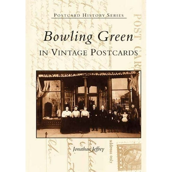 Pre-Owned Bowling Green in Vintage Postcards (Paperback) 0738514640 9780738514642