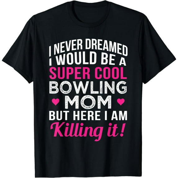 Bowling Mom Funny Gift Bowling T-Shirt