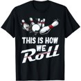 thumbnail image 1 of Bowling Team Shirt This Is How We Roll Men Women, 1 of 3