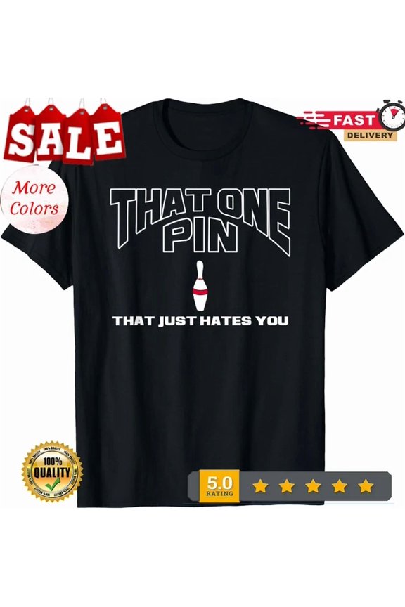 Bowling That One Pin That Just Hates You Funny Player T-Shirt Unisex S-5XL Hot Trending Shirt, Vintage Birthday Gift