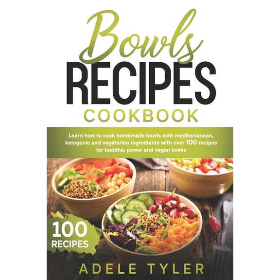 Mediterranean Diet Recipes Bowls Recipes Cookbook: Learn How To Cook Homemade Bowls With Mediterranean, Ketogenic And Vegetarian Ingredients With O, (Paperback)