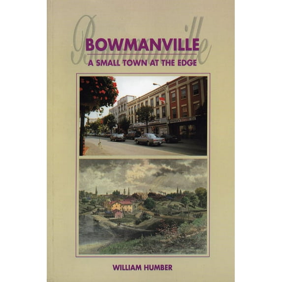 Bowmanville: A Small Town at the Edge, (Paperback)