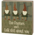 thumbnail image 1 of Box Sign - The Gnomes And I Talk About You, 1 of 2