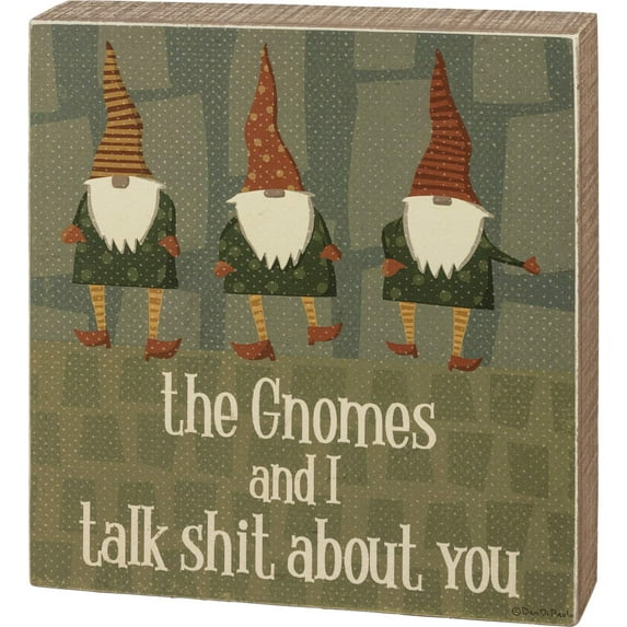 Box Sign - The Gnomes And I Talk About You