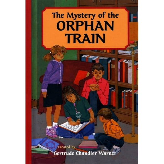 Boxcar Children Mysteries The Mystery of the Orphan Train, Book 105, (Hardcover)