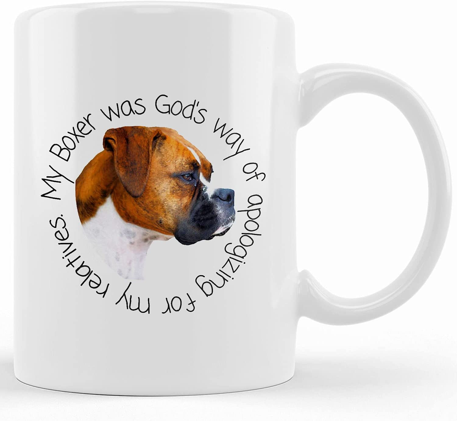 Boxer Dog Mug, My Boxer Was God's Way Of Apologizing For My Relatives, Boxer Mom, Boxer Dad, Boxer Dog Gifts For Boxer Lovers And Owners, Ceramic Novelty Coffee Mug, Tea Cup, Gift Presen