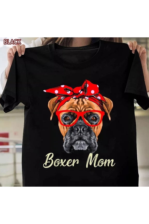 Boxer Mom Dog Lover , Funny Xmas Gift For Women, Dog Mom Tee