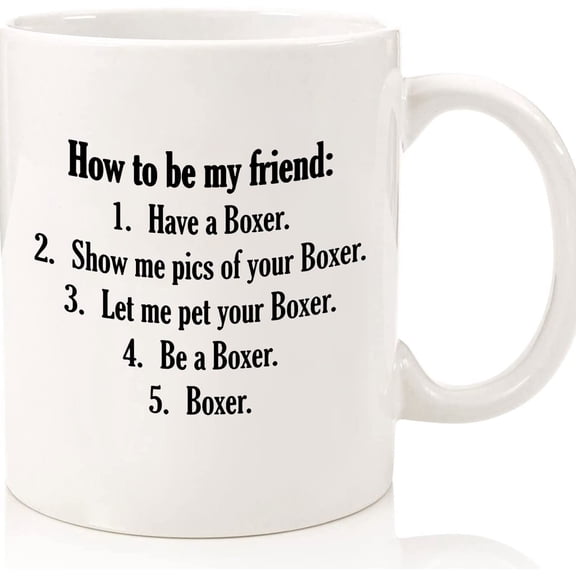 Boxer Mug Funny Boxer Coffee Cup For Dad, Mom, Son, Daughter How To Be My Friend Cheap Funny Gift Dog Coffee Mug, Ceramic Novelty Coffee Mugs 11oz, 15oz Mug, Tea Cup, Gift Present Mug Fo