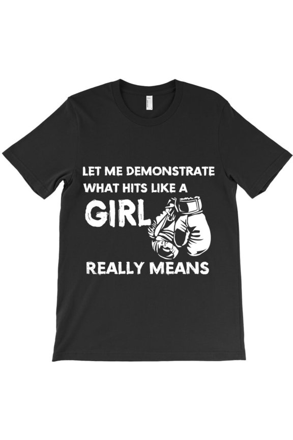 Boxing Let Me Demonstrate What Hits Like A Girl Really Means Funny Graphic T-Shirt G9031, Up to 5XL