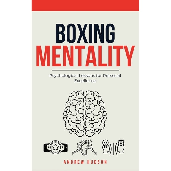 Boxing Mentality: Psychological Lessons for Personal Excellence, (Hardcover)