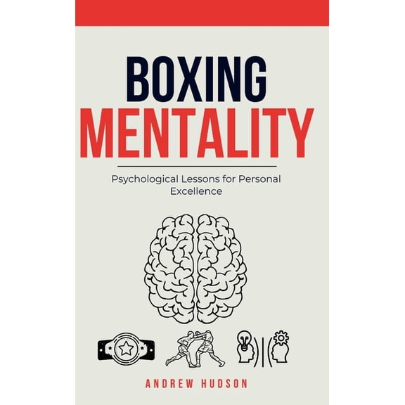 Boxing Mentality: Psychological Lessons for Personal Excellence, (Hardcover)