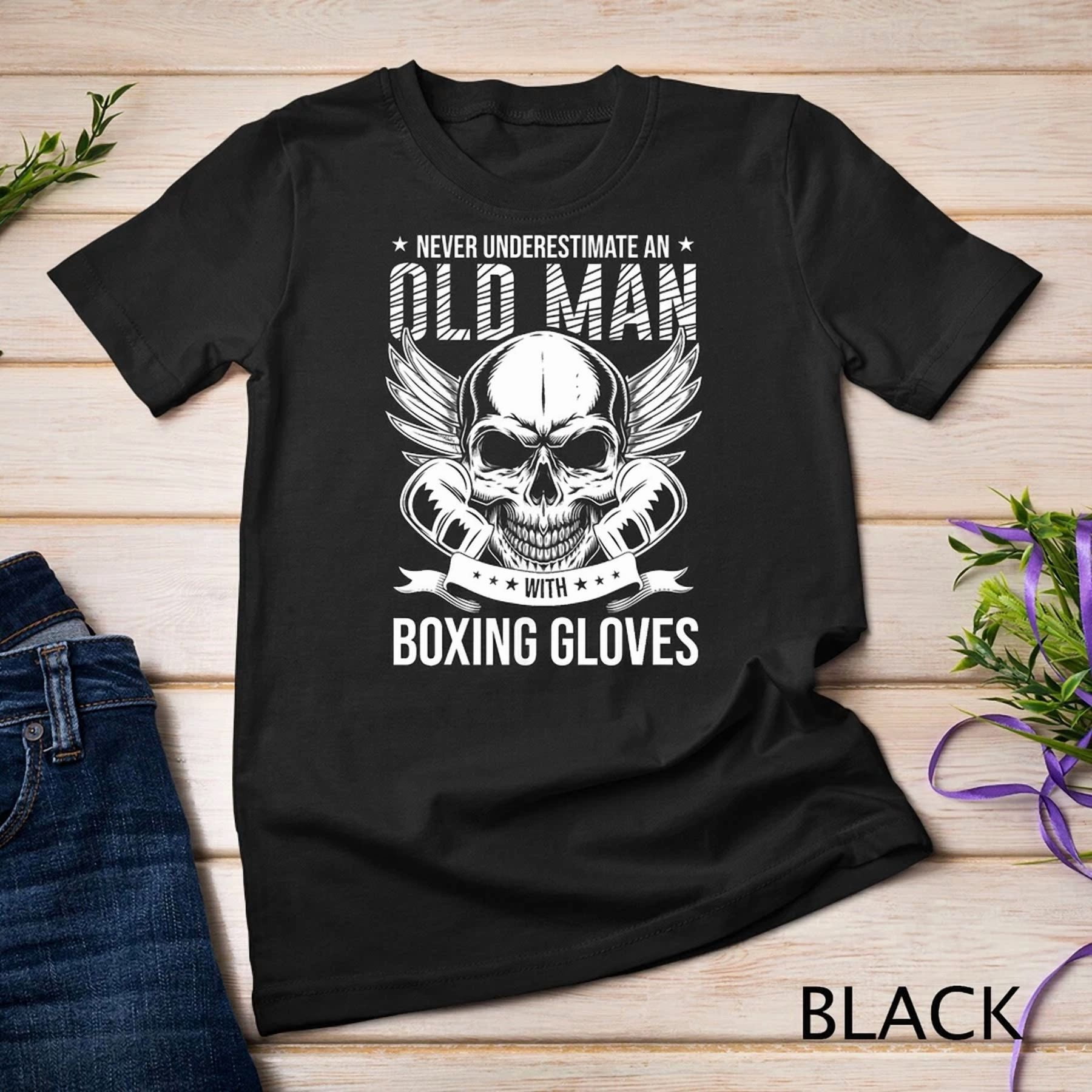 Boxing Never Underestimate An Older Individual With Boxing Gloves Tee,for men and women up to 5XL