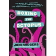 thumbnail image 1 of Boxing the Octopus: The Worst Way to Become an Almost Famous Author &amp; the Best Advice I Got while Doing It, (Paperback), 1 of 1