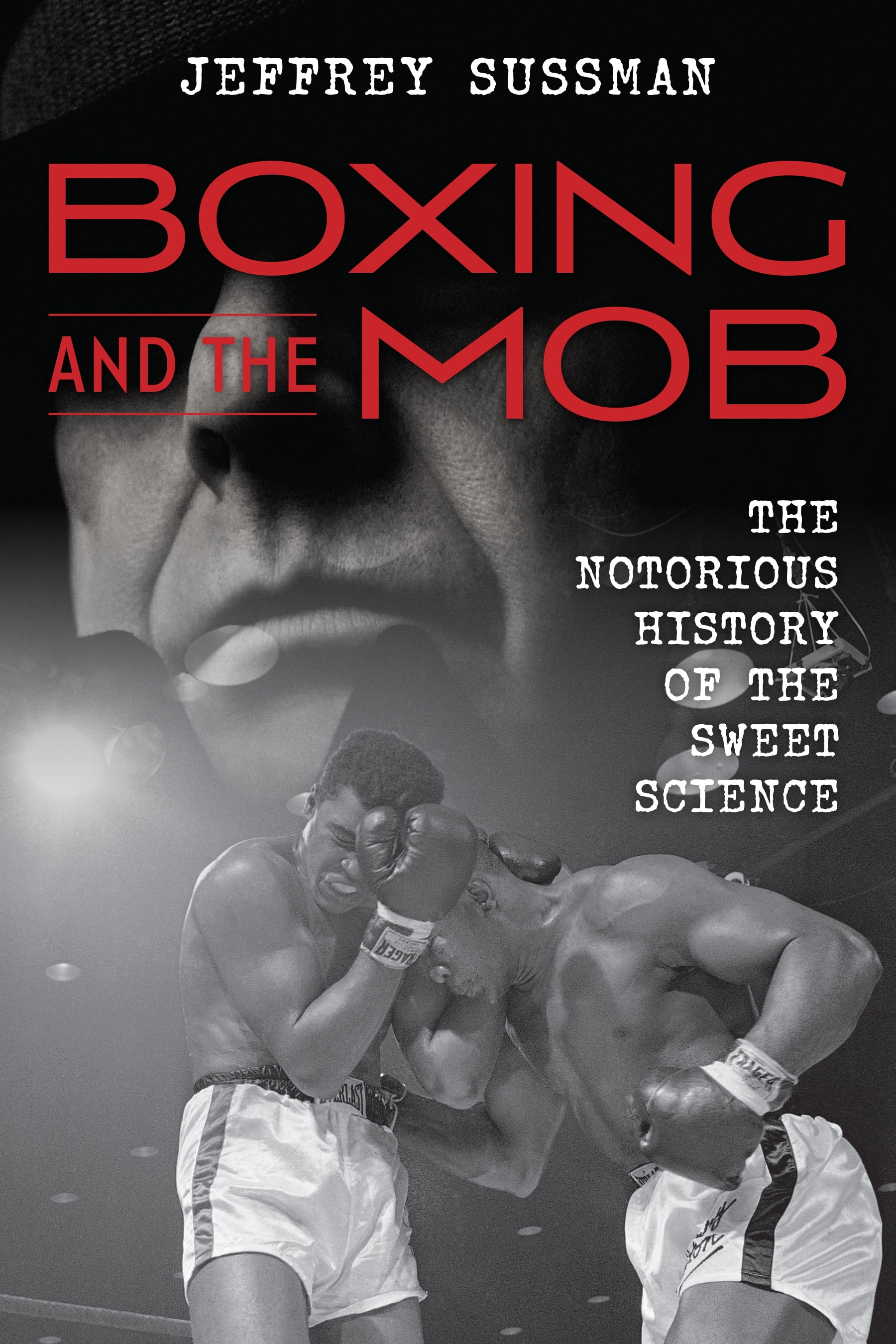 Boxing and the Mob : The Notorious History of the Sweet Science (Hardcover)
