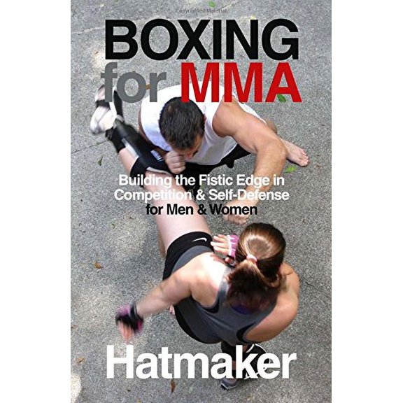 Pre-Owned Boxing for MMA: Building the Fistic Edge in Competition & Self-Defense for Men & Women (Paperback) 1935937626 9781935937623