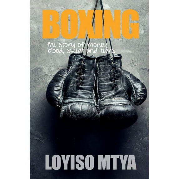 Boxing: the story of money, blood, sweat and tears (Paperback)