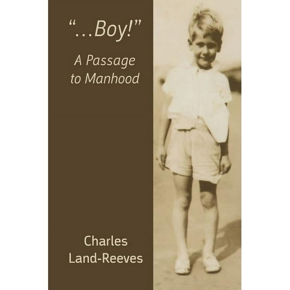 "...Boy!" A Passage to Manhood, (Paperback)