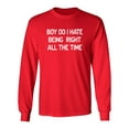 thumbnail image 1 of Boy Do I Hate Being Right All The Time Sarcastic Novelty Gift Idea Adult Humor Funny Men's Long Sleeve Shirts, 1 of 3