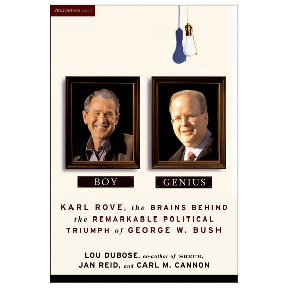 Boy Genius : Karl Rove, the Architect of George W. Bush's Remarkable Political Triumphs (Paperback)