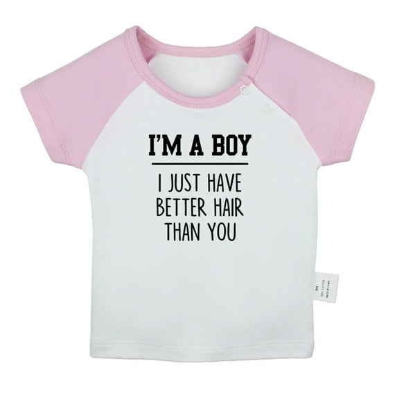 I'm A Boy, I Just Have Better Hair Than you Funny T shirt For Baby, Newborn Babies T-shirts, Infant Tops, 0-24M Kids Graphic Tees Clothing (Short Pink Raglan T-shirt, 0-6 Months)
