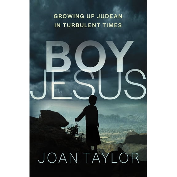 Boy Jesus: Growing Up Judean in Turbulent Times, (Hardcover)