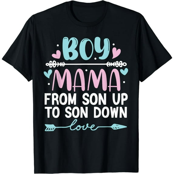 Boy Mama from son up to son down - Mother Mom Mother's Day T-Shirt