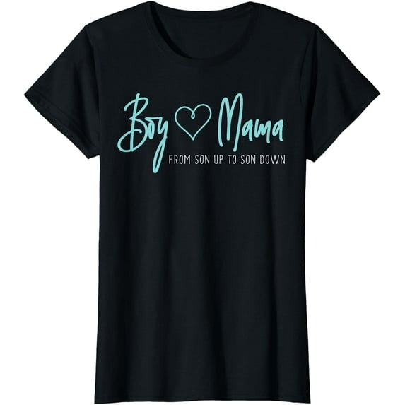 Boy Mama from son up to son down - Mother Mom T-Shirt