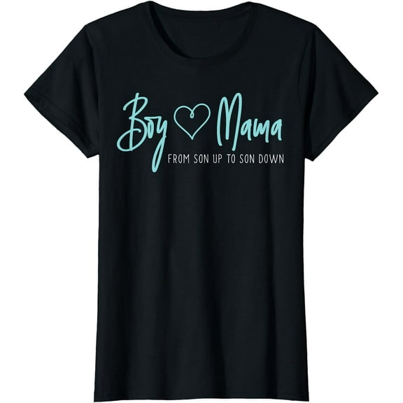 Boy Mama from son up to son down - Mother Mom T-Shirt