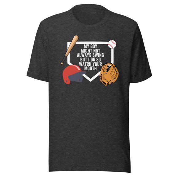 My Boy Might Not Always Swing But I Do So Watch Your Mouth, Unisex, Baseball Pride, Funny Swing Quote, Swing for the Fences, Funny Dad Quote (Dark Grey Heather, L)
