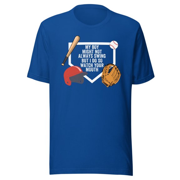 My Boy Might Not Always Swing But I Do So Watch Your Mouth, Unisex, Baseball Pride, Funny Swing Quote, Swing for the Fences, Funny Dad Quote (True Royal, S)