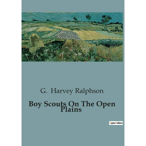Boy Scouts On The Open Plains: Adventures and Challenges of Boy Scouts in the Wild West, (Paperback)